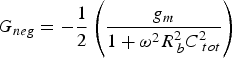 G_{neg}=- \displaystyle{1 \over 2}\left({\displaystyle{{g_m } \over {1+\omega ^2 R^2 _{\;b} C^2 _{\;tot} }}} \right)\eqno\lpar 9\rpar