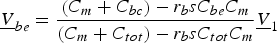 \underline V _{be}=\displaystyle{{\left({C_m+C_{bc} } \right)- r_b sC_{be} C_m } \over {\left({C_m+C_{tot} } \right)- r_b sC_{tot} C_m }}\underline V _1