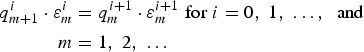 \eqalign{q_{m+1}^i \cdot \varepsilon _m^i &= q_m^{i+1} \cdot \varepsilon _m^{i+1} \; {\rm for}\; i = 0\comma \; 1\comma \; \ldots\comma \; \; {\rm and}\cr m &= 1\comma \; 2\comma \; \ldots}