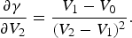 \displaystyle{{\partial \gamma } \over {\partial V_2 }}=\displaystyle{{V_1 - V_0 } \over {\lpar V_2 - V_1 \rpar ^2 }}.