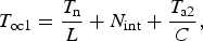 T_{{\rm oc}1}=\displaystyle{{T_{\rm n} } \over L}+N_{{\rm int}}+\displaystyle{{T_{{\rm a}2} } \over C}\comma