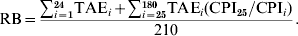 {\rm RB} \equals {{\sum\nolimits_{i \equals \setnum{1}}^{\setnum{24}} {{\rm TAE}_{i} } \plus \sum\nolimits_{i \equals \setnum{25}}^{\setnum{180}} {{\rm TAE}_{i} \lpar {\rm CPI}_{\setnum{25}} \sol {\rm CPI}_{i} \rpar } } \over {210}}.