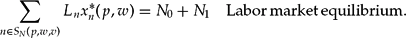\begin{equation}
\sum\limits_{n \in S_N (p, w, v)} {L_n x_n^* (p, w)} = N_0 + N_1 \quad {\rm Labor}\,{\rm market}\,{\rm equilibrium}.\end{equation}