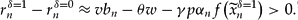\begin{equation}
r_n^{\delta = 1} - r_n^{\delta = 0} \approx vb_n - \theta w - \gamma p\alpha _n f\big(\widetilde x_n^{\delta = 1}\big)>0.^9\end{equation}