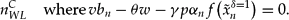 \begin{equation}
n_{WL}^C \quad {\rm where}\,vb_n - \theta w - \gamma p\alpha _n f\big(\tilde x_n^{\delta = 1} \big) = 0.\end{equation}