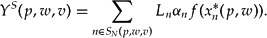 \begin{equation}
Y^S (p, w, v) = \sum\limits_{n \in S_N (p, w, v)} {L_n \alpha _n} f(x_n^* (p, w)).\end{equation}