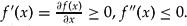 $f' (x) = \frac{{\partial f(x)}}{{\partial x}} \ge 0,f'' (x) \le 0$