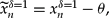 $\widetilde x_n^{\delta = 1} = x_n^{\delta = 1} - \theta$