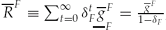 $\overline{R}^F \equiv \sum_{t = 0}^\infty {\delta _F ^t \overline{g}^F} = \frac{{\overline{g}^F}}{{1 - \delta _F}}$