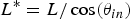 $L^{\ast} = L / \cos\lpar \theta _{in}\rpar $