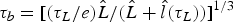$\tau _b=\lsqb \lpar \tau _L /e\rpar \hat L/\lpar \hat L+\hat l\lpar \tau _L \rpar \rpar \rsqb ^{1/3} $