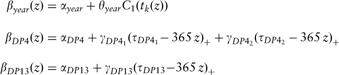 \[--><$$>\openup 9pt \eqalign{ {{\beta }_{year}}(z) = &amp; {{\alpha }_{year}} + {{\theta }_{year}}{{C}_1}({{t}_k}(z)) \cr {{\beta }_{DP4}}(z) = &amp; {{\alpha }_{DP4}} + {{\gamma }_{DP{{4}_1}}}{{({{\tau }_{DP{{4}_1}}}{\rm{ - }}\,365\,z)}_ + } + {{\gamma }_{DP{{4}_2}}}{{({{\tau }_{DP{{4}_2}}}\, {\rm{ - }}\,365\,z)}_ + } \cr {{\beta }_{DP13}}(z) = &amp; {{\alpha }_{DP13}} + {{\gamma }_{DP13}}{{({{\tau }_{DP13}}{\rm{ - }}365\,z)}_ + } \cr} \eqno<$$><!--\]