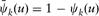 )(--><$> {{\bar{\psi }}_k}(u) = 1\,{\rm{\, - \,}}\,{{\psi }_k}(u) <$><!--