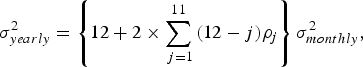 \sigma ^2 _{yearly}=\left\{{12+2 \times \sum\limits_{\,j=1}^{11} {\lpar 12 - j\rpar \rho _j } } \right\}\sigma _{monthly}^2 \comma