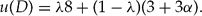 \begin{equation}
u(D) = \lambda 8 + (1 - \lambda) (3 + 3\alpha).\end{equation}