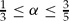 $\frac{1}{3} \le \alpha \le \frac{3}{5}$