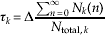 \tau _{k} \equals \rmDelta {{\sum\nolimits_{n \equals \setnum{0}}^{\infty } {N_{k} \lpar n\rpar } } \over {N_{{\rm total}\comma\, k} }}