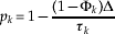 p_{k} \equals 1 \minus {{\lpar 1 \minus \rmPhi _{k} \rpar \rmDelta } \over {\tau _{k} }}