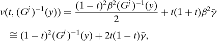 \begin{eqnarray}
&&v(t,(G^{j})^{ - 1} (y)) = \frac{(1 - t)^{2} \beta^{2} (G^j )^{ - 1} (y)}{2} + t(1 + t)\beta^2 {\bar{\gamma} }\nonumber\\
&&\quad \cong (1 - t)^{2} (G^{j} )^{ - 1} (y) + 2t(1 - t){\bar{\gamma}} ,
\end{eqnarray}