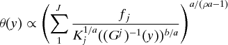 $\propto \left( {\displaystyle\sum\limits_1^J {\frac{{f_j }}{{K_j^{1/a} ((G^j )^{ - 1} (y))^{b/a} }}} } \right)^{a/(\rho a - 1)}$