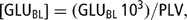 \[ [{\rm{GLU}}_{{{\rm{BL}}}} ] = ({\rm{GLU}}_{{{\rm{BL}}}} \,10^{3} )/{\rm{PLV,}} \]