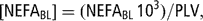 \[ [{\rm{NEFA}}_{{{\rm{BL}}}} ] = ({\rm{NEFA}}_{{{\rm{BL}}}} \,{\rm{10}}^{{\rm{3}}} )/{\rm{PLV,}} \]