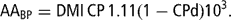 \[ {\rm{AA}}_{{{\rm{BP}}}} = {\rm{DMI}}\,{\rm{CP}}\,{\rm{1}}{\rm{.11}}{\rm{(1}} - {\rm{CPd)}}{\rm{10}}^{{\rm{3}}} . \]