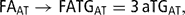 \[ {\rm{FA}}_{{{\rm{AT}}}} \rightarrow {\rm{FATG}}_{{{\rm{AT}}}} = {\rm{3}}\,{\rm{aTG}}_{{{\rm{AT}}}}, \]