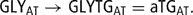 \[ {\rm{GLY}}_{{{\rm{AT}}}} \rightarrow {\rm{GLYTG}}_{{{\rm{AT}}}} = {\rm{aTG}}_{{{\rm{AT}}}} . \]
