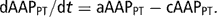 \[ {\rm{dAAP}}_{{{\rm{PT}}}} /{\rm{d}}t = {\rm{aAAP}}_{{{\rm{PT}}}} - {\rm{cAAP}}_{{{\rm{PT}}}} . \]