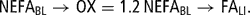 \[ {\rm{NEFA}}_{{{\rm{BL}}}} \rightarrow {\rm{OX}} = {\rm{1}}{\rm{.2}}\,{\rm{NEFA}}_{{{\rm{BL}}}} \rightarrow {\rm{FA}}_{{{\rm{LI}}}} . \]