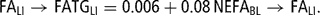 \[ {\rm{FA}}_{{{\rm{LI}}}} \rightarrow {\rm{FATG}}_{{{\rm{LI}}}} = {\rm{0}}{\rm{.006}} + {\rm{0}}{\rm{.08}}\,{\rm{NEFA}}_{{{\rm{BL}}}} \rightarrow {\rm{FA}}_{{{\rm{LI}}}} . \]