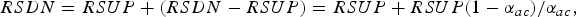 RSDN = RSUP + \lpar RSDN - RSUP\rpar = RSUP + RSUP\lpar 1 - \alpha_{ac} \rpar /\alpha_{ac}\comma