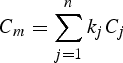 $$C_m = \sum_{j=1}^n k_j C_j$$