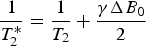 {1 \over T_2^{\ast}} = {1 \over T_2} + {\gamma \Delta B_0 \over 2}