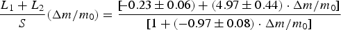 {L_1 + L_2 \over S} \lpar \Delta m/m_0\rpar = {\lsqb\!\! -0.23 \pm 0.06\rpar + \lpar 4.97 \pm 0.44\rpar \cdot \Delta m/m_0\rsqb \over \lsqb 1 + \lpar -0.97 \pm 0.08\rpar \cdot \Delta m/m_0\rsqb }