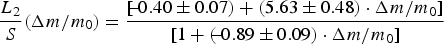 {L_2 \over S} \lpar \Delta m/m_0\rpar = {\lsqb\!\! -\!0.40 \pm 0.07\rpar + \lpar 5.63 \pm 0.48\rpar \cdot \Delta m/m_0\rsqb \over \lsqb 1 + \lpar\!\! -\! 0.89 \pm 0.09\rpar \cdot \Delta m/m_0\rsqb }