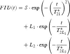 \eqalign{FID\lpar t\rpar &= S \cdot \exp \left(-\left({t \over T^{\ast}_{21}}\right)^2\right)\cr &\quad+ L_1 \cdot \exp \left(-{t \over T_{2L_1}^{\ast}}\right)\cr &\quad + L_2 \cdot \exp \left(-{t \over T_{2L_2}^{\ast}}\right)}