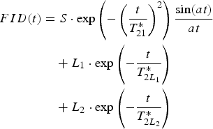 \eqalign{FID\lpar t\rpar &= S \cdot \exp \left(-\left({t \over T_{21}^{\ast}}\right)^2\right){\sin \lpar at\rpar \over at} \cr &\quad + L_1 \cdot \exp \left(-{t \over T_{2L_1}^{\ast}}\right)\cr &\quad+ L_2 \cdot \exp \left(-{t \over T_{2L_2}^{\ast}}\right)}