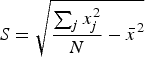 S=\sqrt {\displaystyle{{\sum\nolimits_j {x_j^2 } } \over N} - \bar x^2 }\eqno\lpar 4\rpar