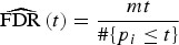 \widehat{{\rm FDR}} \left({ t} \right)= {{ mt} \over \# \lcub {p}_{i} \le {t}\rcub }
