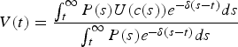 V\lpar t\rpar = {\vint_t^\infty P\lpar s\rpar U\lpar c\lpar s\rpar \rpar e^{-\delta \lpar s-t\rpar }ds\over \vint_t^\infty P\lpar s\rpar e^{-\delta \lpar s-t\rpar }ds} \eqno \lpar 14\rpar
