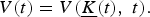 V\lpar t\rpar = V\lpar \underline{K}\lpar t\rpar \comma \; t\rpar . \eqno\lpar 3\rpar