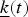 $\underline{k}\lpar t\rpar $
