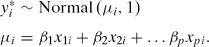 \begin{eqnarray}
y_i^* &\sim & \mathrm{Normal} \left(\mu _i, 1\right) \nonumber \\
\mu _i &=& \beta _1x_{1i} + \beta _2x_{2i} +\ldots \beta _px_{pi}.
\end{eqnarray}