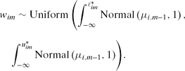 \begin{eqnarray}
&&w_{im} \sim \mathrm{Uniform}\left( \int _{-\infty }^{\ell _{im}^*} \mathrm{Normal}\left( \mu _{i,m-1},1 \right),\right.\nonumber\\
&&\left.\quad \int _{-\infty }^{u_{im}^*} \mathrm{Normal}\left( \mu _{i,m-1},1 \right) \right) {\!}.
\end{eqnarray}