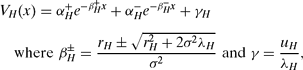 \begin{eqnarray}
&&V_H(x) = \alpha _H^+ e^{-\beta _H^+ x} + \alpha _H^- e^{-\beta _H^- x} + \gamma _H \nonumber\\
&&\quad \text{where}\,\, \beta _H^{\pm} = \frac{r_H\pm \sqrt{r_H^2+2\sigma ^2\lambda _H}}{\sigma ^2} \,\,\text{and}\,\, \gamma = \frac{u_H}{\lambda _H},
\end{eqnarray}