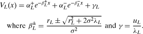 \begin{eqnarray}
&&V_L(x) = \alpha _L^+ e^{-\beta _L^+ x} + \alpha _L^- e^{-\beta _L^- x} + \gamma _L \nonumber\\
&&\quad\text{where}\,\, \beta _L^{\pm} = \frac{r_L\pm \sqrt{r_L^2+2\sigma ^2\lambda _L}}{\sigma ^2} \,\,\text{and}\,\, \gamma = \frac{u_L}{\lambda _L}.
\end{eqnarray}