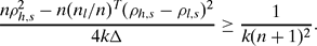 \begin{equation}
\frac{n \rho _{h,s}^2 - n (n_l/n)^T (\rho _{h,s}- \rho _{l,s})^2}{4 k \Delta } \ge \frac{1}{k (n + 1)^2}.
\end{equation}