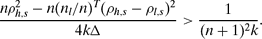 \begin{equation}
\frac{n \rho _{h,s}^2 - n (n_l/n)^T (\rho _{h,s}- \rho _{l,s})^2}{4 k \Delta } > \frac{1}{(n+1)^2k}.
\end{equation}